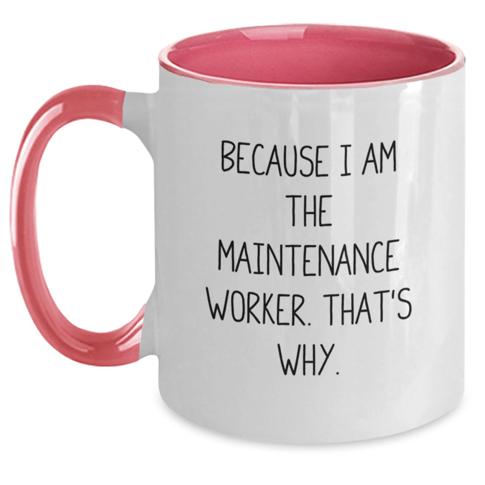 Funny Maintenance Worker Gifts for Men from Family, 'Because I Am The Maintenance Worker. That's Why.' Two Tone Coffee Mug, Christmas Unique Gifts - Main