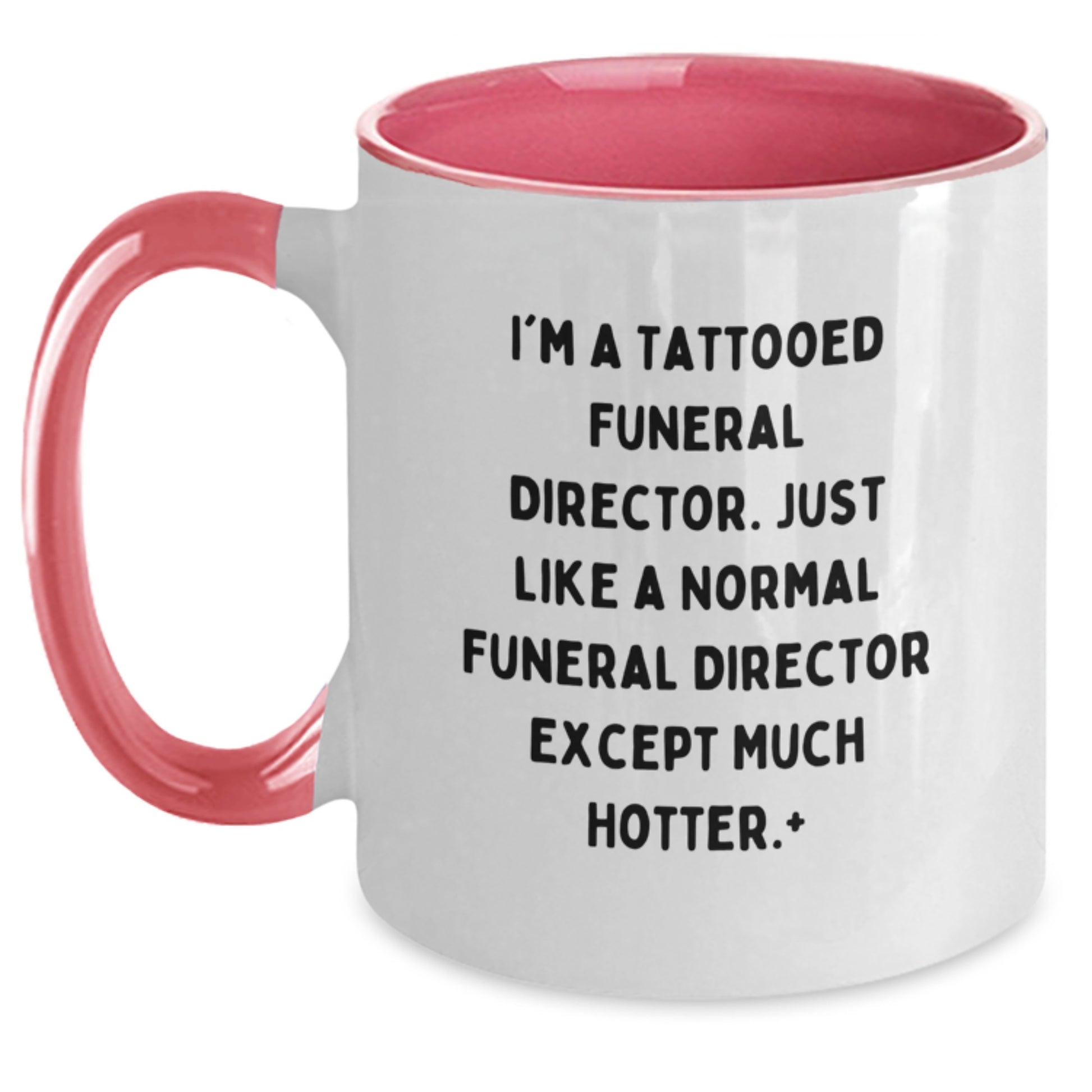 Funny Funeral Director Christmas Unique Gifts from Men to Women Friends Coworkers - Two Tone Coffee Mug - I'm A Tattooed Funeral Director Except Much Hotter. - Main