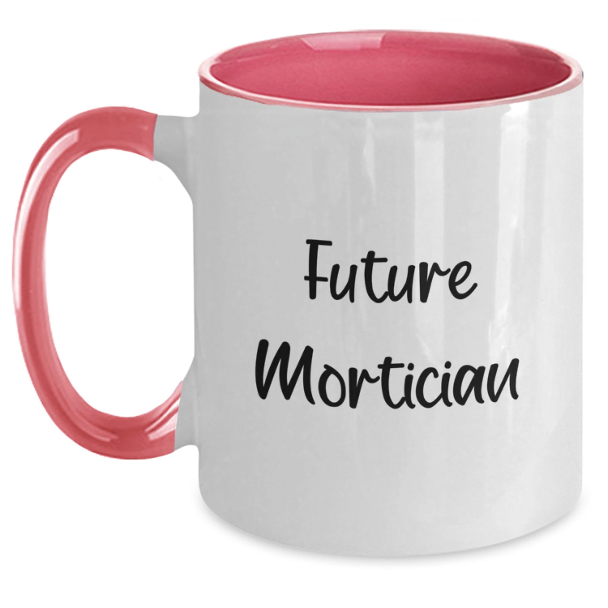 Funny Gifts from Friends for Future Mortician Graduation Two Tone Coffee Mug, Unique Mortician Gift Idea, Inspirational Quote - Main