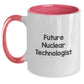 Funny Gifts from Friends, Family and Coworkers for Future Nuclear Technologist, Two Tone Coffee Mug with Inspirational Quote - Main