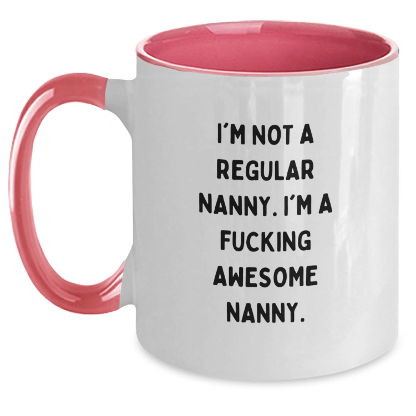 Funny Nanny Gifts from Friends for Nanny at Christmas Unique Gifts, Two Tone Coffee Mugs, I'm Not A Regular Nanny. I'm A F--king Awesome Nanny. - Main