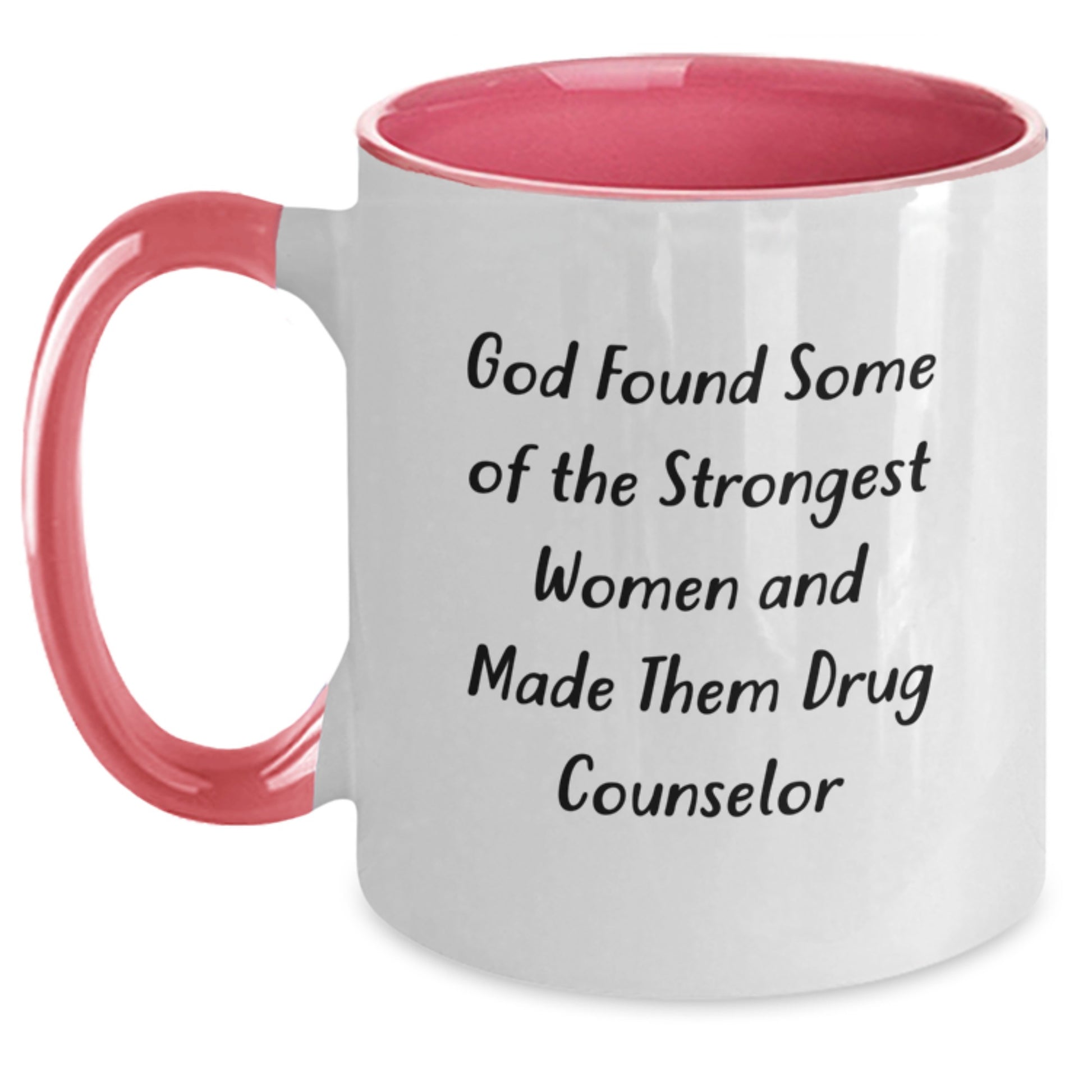 Funny Drug Counselor Gifts from Men Women Friends Coworkers Family - Inspirational Quote Two Tone Coffee Mug for Christmas Unique Presents - God Found Strongest Women Made Them Drug Counselor - Main