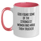 Funny Trucker Gifts for Men from Friends, Women, or Family - Two Tone Coffee Mug 'God Found Some Of The Strongest Women And Made Them Trucker' Christmas Unique - Main