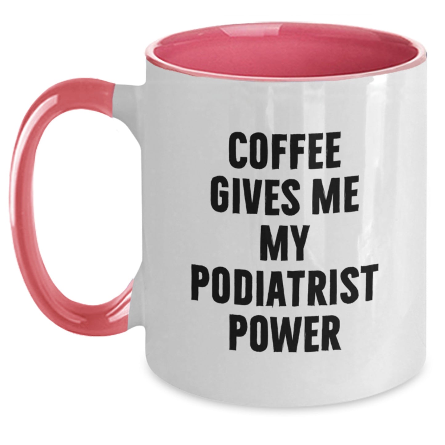 Funny Podiatrist Gifts for Men Women Friends Coworkers Family - Coffee Gives Me My Podiatrist Power Two Tone Christmas Unique Mug - Main