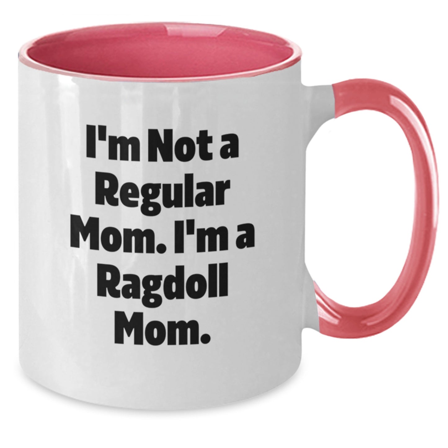 Funny Ragdoll Cat Mom Gifts - I'm Not A Regular Mom. I'm A Ragdoll Mom. Two Tone Coffee Mug for Birthday - Additional