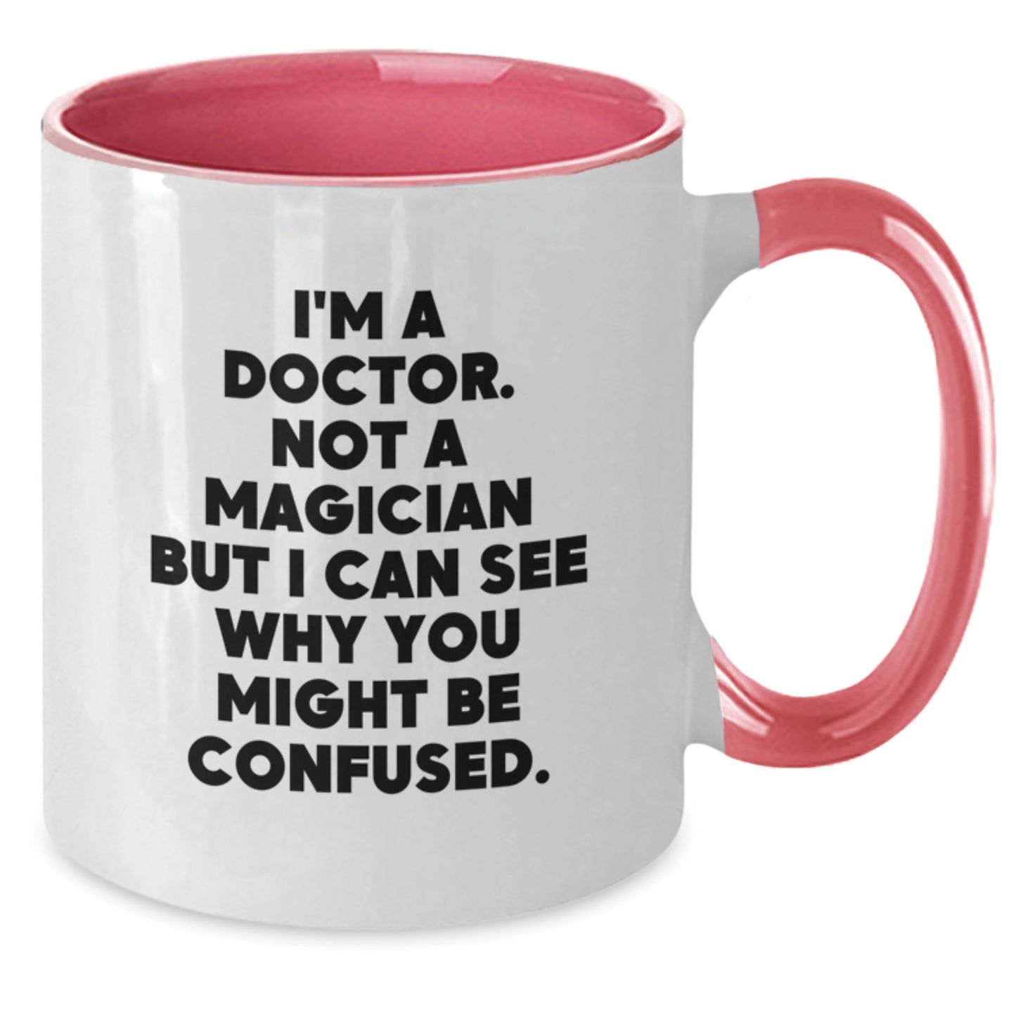 Funny Doctor Gifts, I'm A Doctor Not A Magician But I Can See Why You Might Be Confused, Two Tone Coffee Mug, Birthday Unique Possessions from Friends to Family - Additional