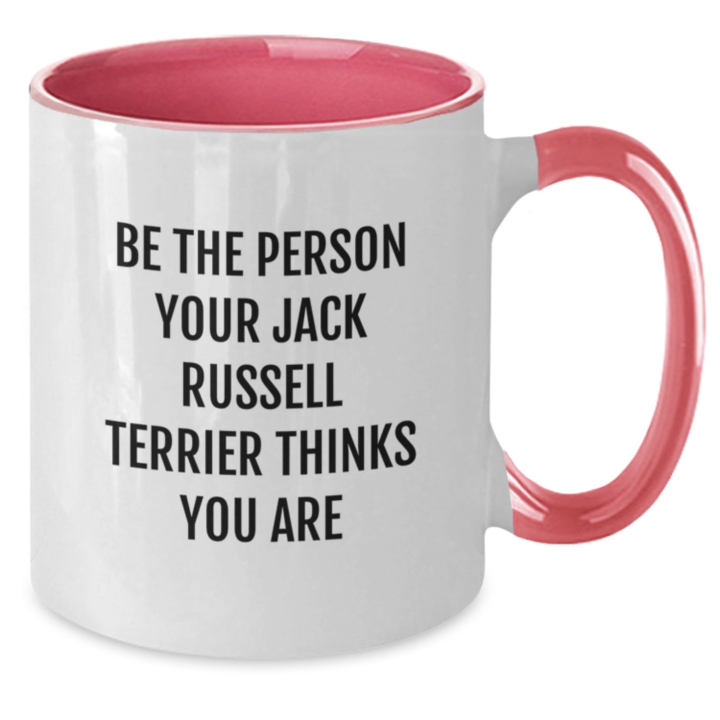Funny Jack Russell Terrier Dog Gifts from Friends - Be The Person Your Jack Russell Terrier Thinks You Are Two Tone Coffee Mug for Birthday - Additional