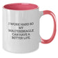 Funny Maltese Dog Gifts from Women to Friends on Birthday, I Work Hard So My Maltesebeagle Can Have A Better Life. Two Tone Coffee Mug - Additional