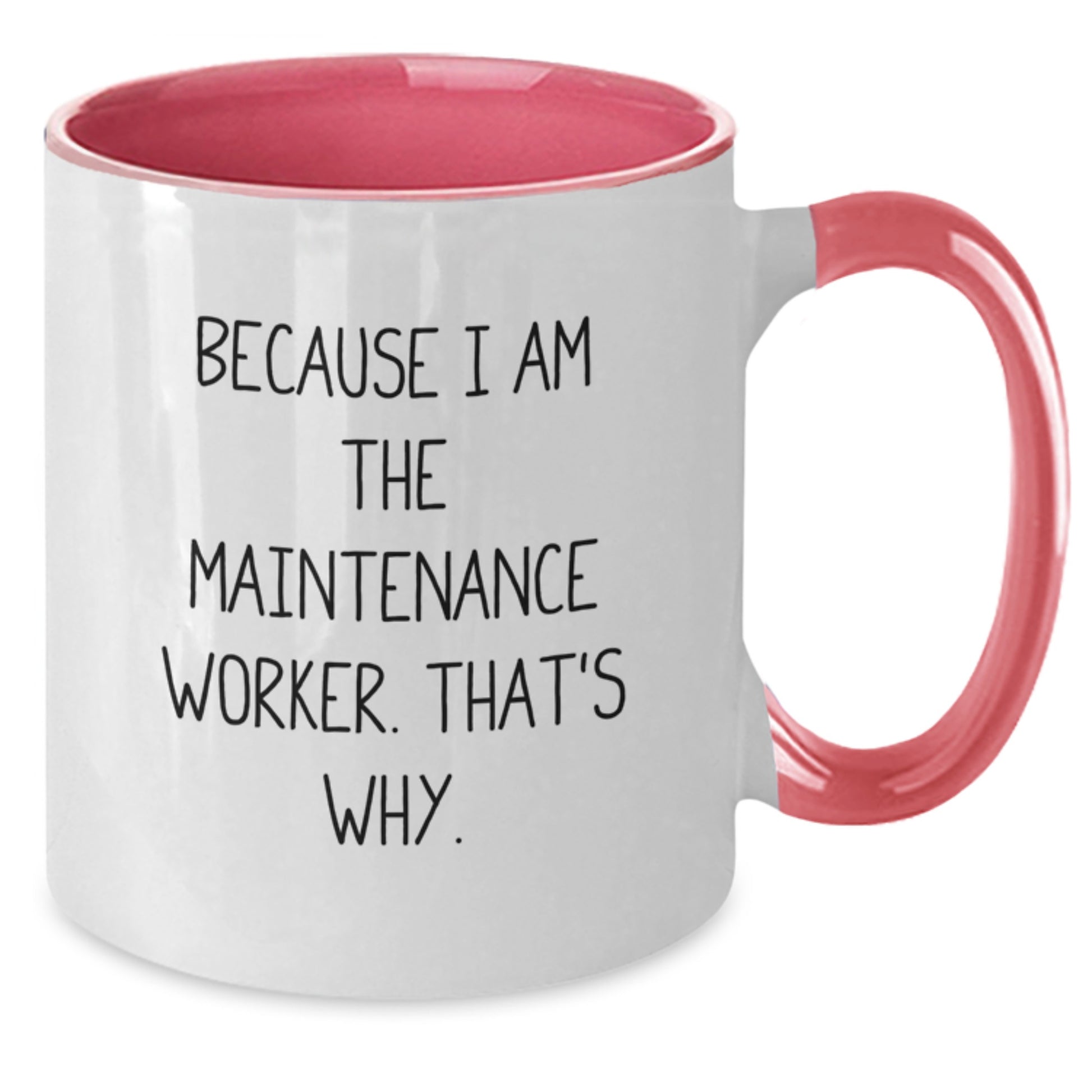Funny Maintenance Worker Gifts for Men from Family, 'Because I Am The Maintenance Worker. That's Why.' Two Tone Coffee Mug, Christmas Unique Gifts - Additional