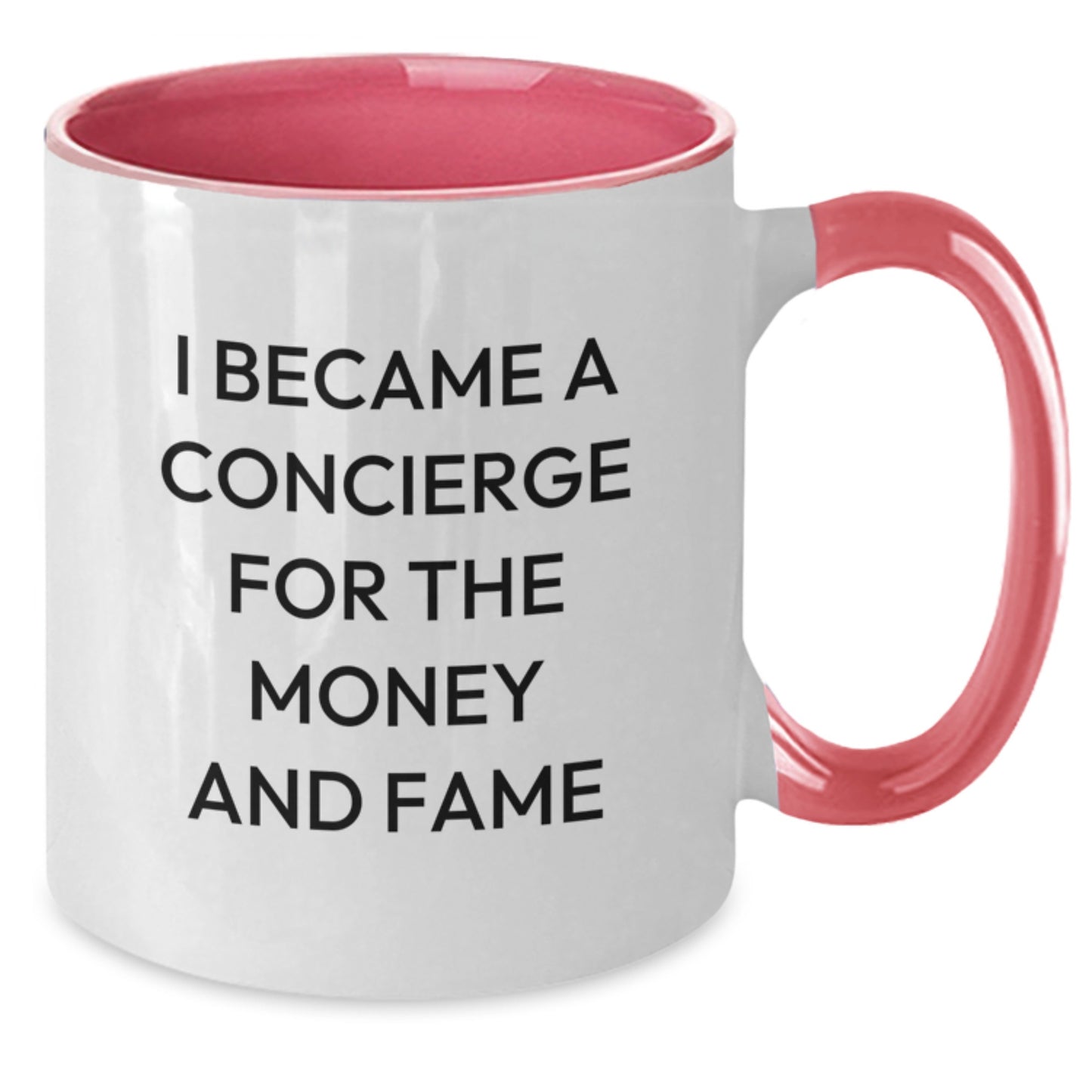 Funny Concierge Gifts - I Became A Concierge For The Money And Fame Two Tone Coffee Mug, Gifts from Friends for Concierge Graduation - Additional