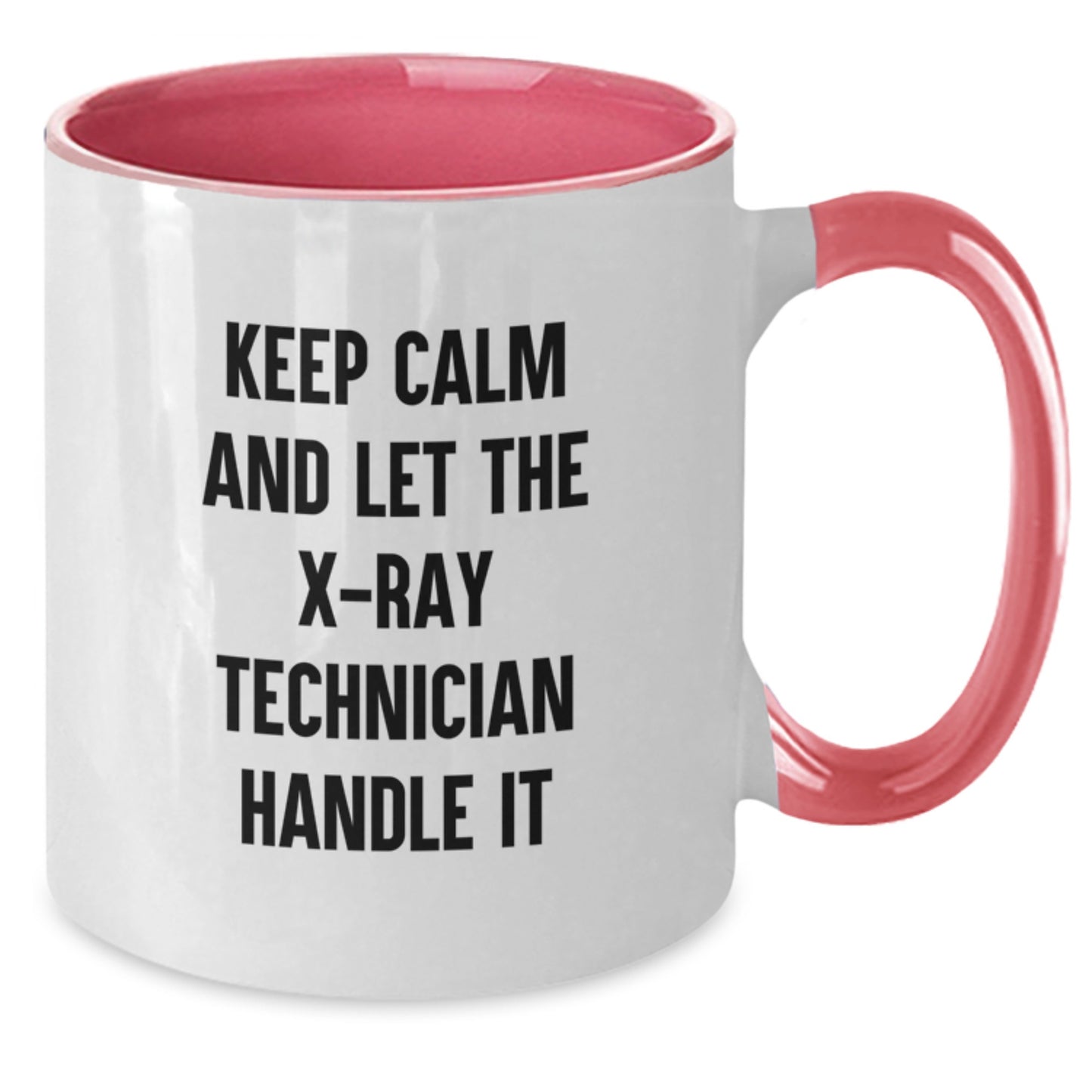 Funny X-Ray Technician Gifts from Friends for Graduation Unique Two Tone Coffee Mugs - Keep Calm And Let The X-ray Technician Handle It - Additional