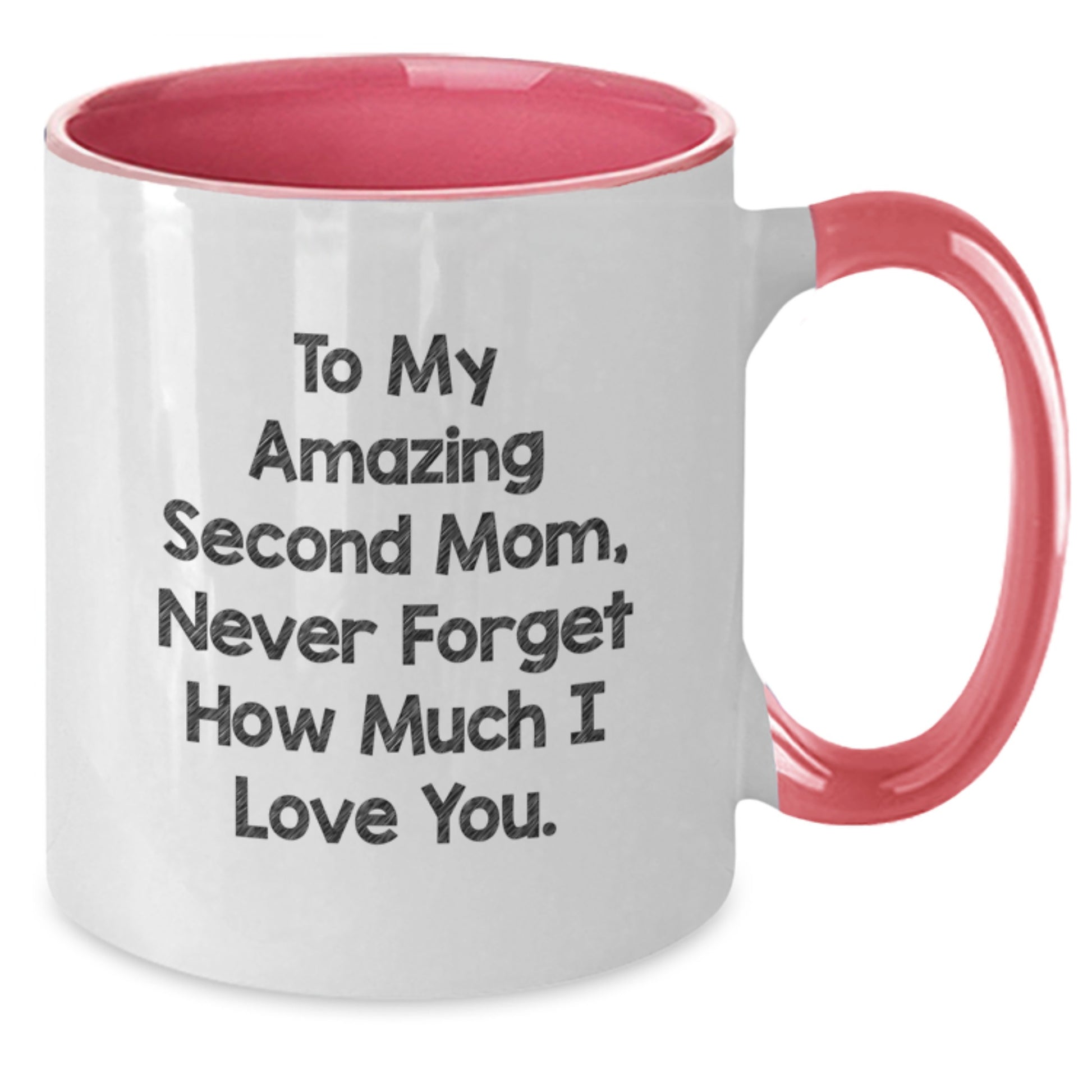 Funny Second Mom Gifts for Her - To My Amazing Second Mom, Never Forget How Much I Love You. - Two Tone Coffee Mug, Christmas Unique Gifts from Family, Friends, Men, Women - Additional