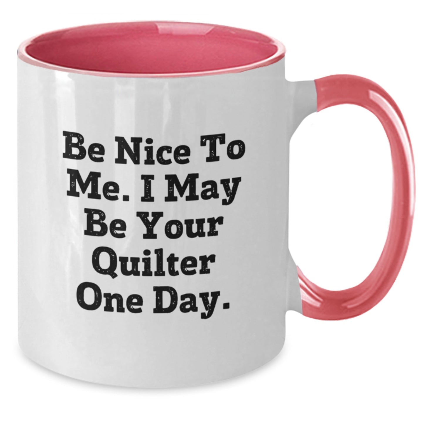 Quilter Gifts from Friends - Funny Two Tone Coffee Mug, 'Be Nice To Me' - Birthday Unique Gifts for Quilter, 11oz, Ceramic, Microwave and Dishwasher Safe - Additional