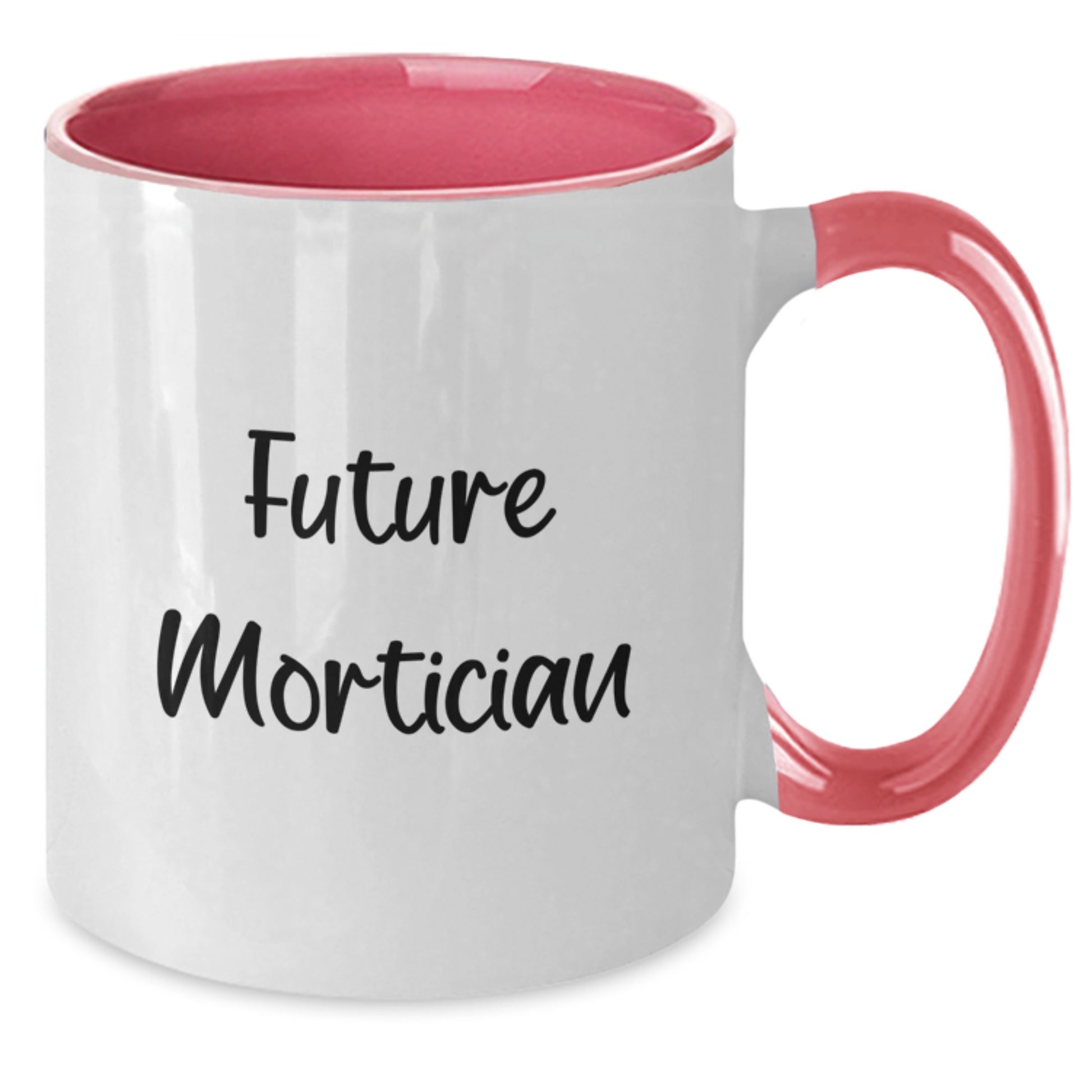 Funny Gifts from Friends for Future Mortician Graduation Two Tone Coffee Mug, Unique Mortician Gift Idea, Inspirational Quote - Additional