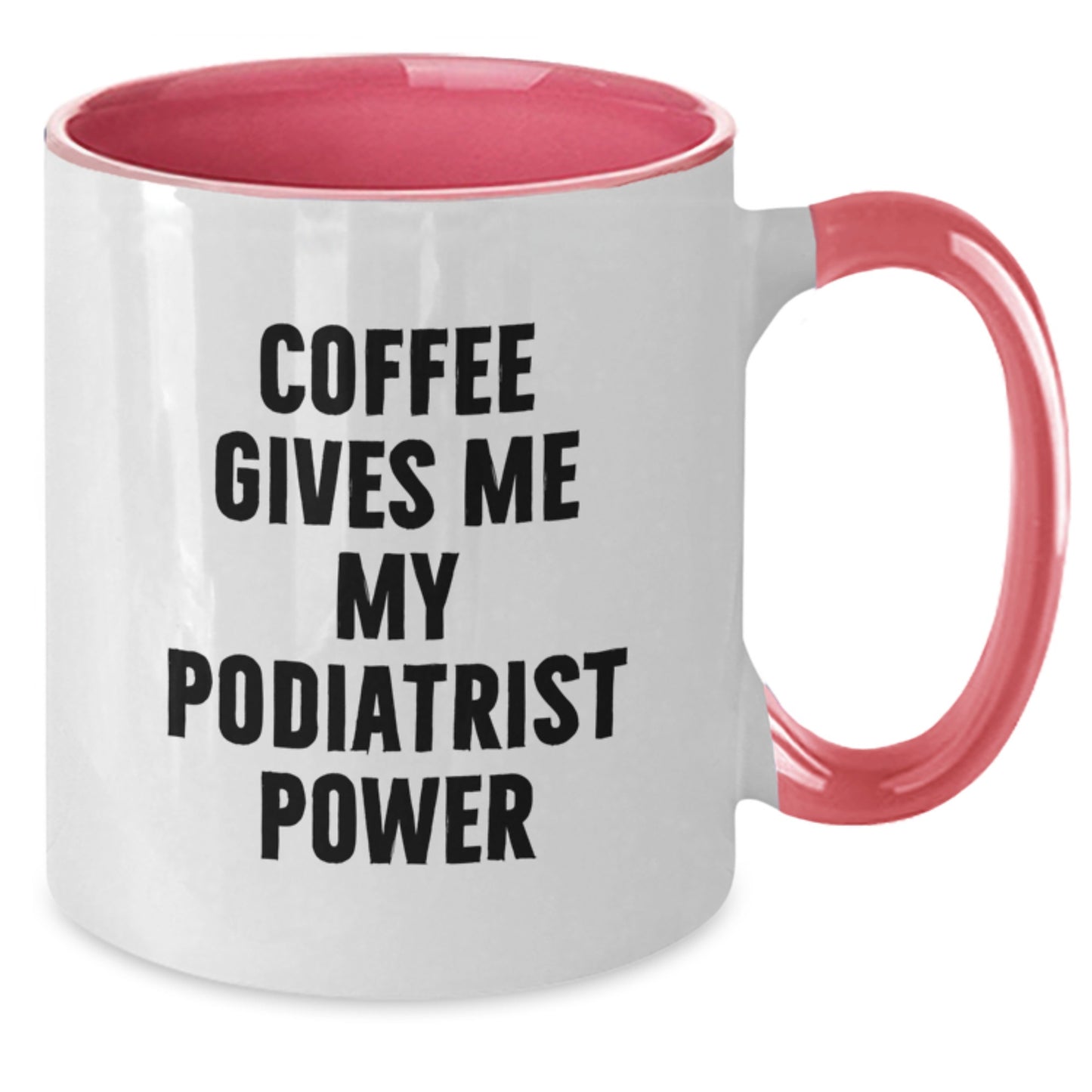 Funny Podiatrist Gifts for Men Women Friends Coworkers Family - Coffee Gives Me My Podiatrist Power Two Tone Christmas Unique Mug - Additional