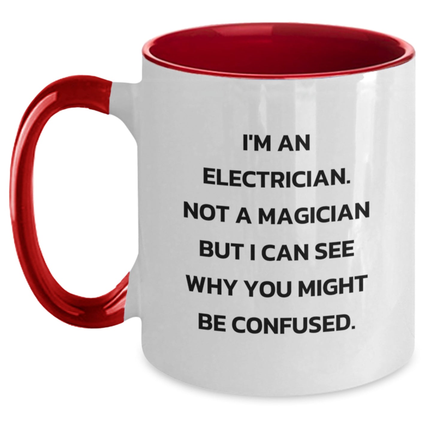 Electrician Gifts, Funny Two Tone Coffee Mug, I'm An Electrician. Not A Magician But I Can See Why You Might Be Confused. - Gifts from Friends, Unique Birthday Unique Gifts for Electrician - Main