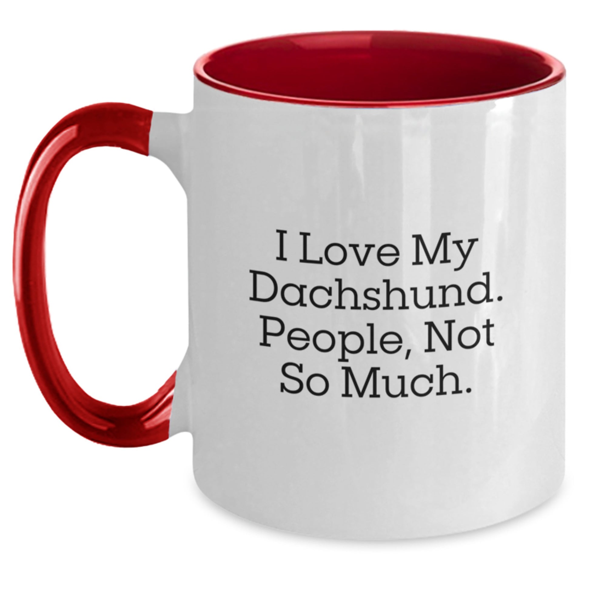 Funny Dachshund Dog Gifts from Men to Friends - I Love My Dachshund. People, Not So Much. Two Tone Coffee Mug for Graduation - Main