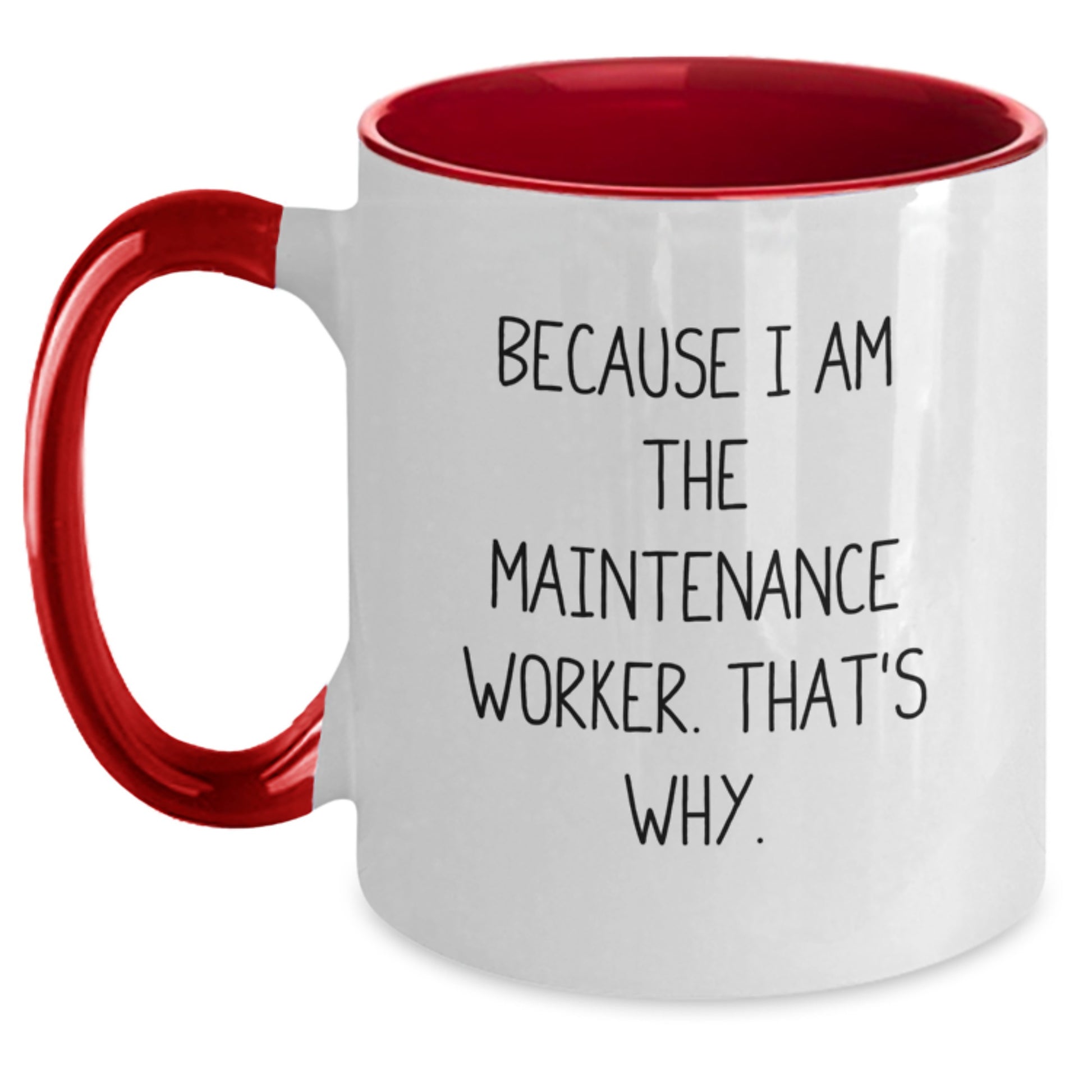 Funny Maintenance Worker Gifts for Men from Family, 'Because I Am The Maintenance Worker. That's Why.' Two Tone Coffee Mug, Christmas Unique Gifts - Main