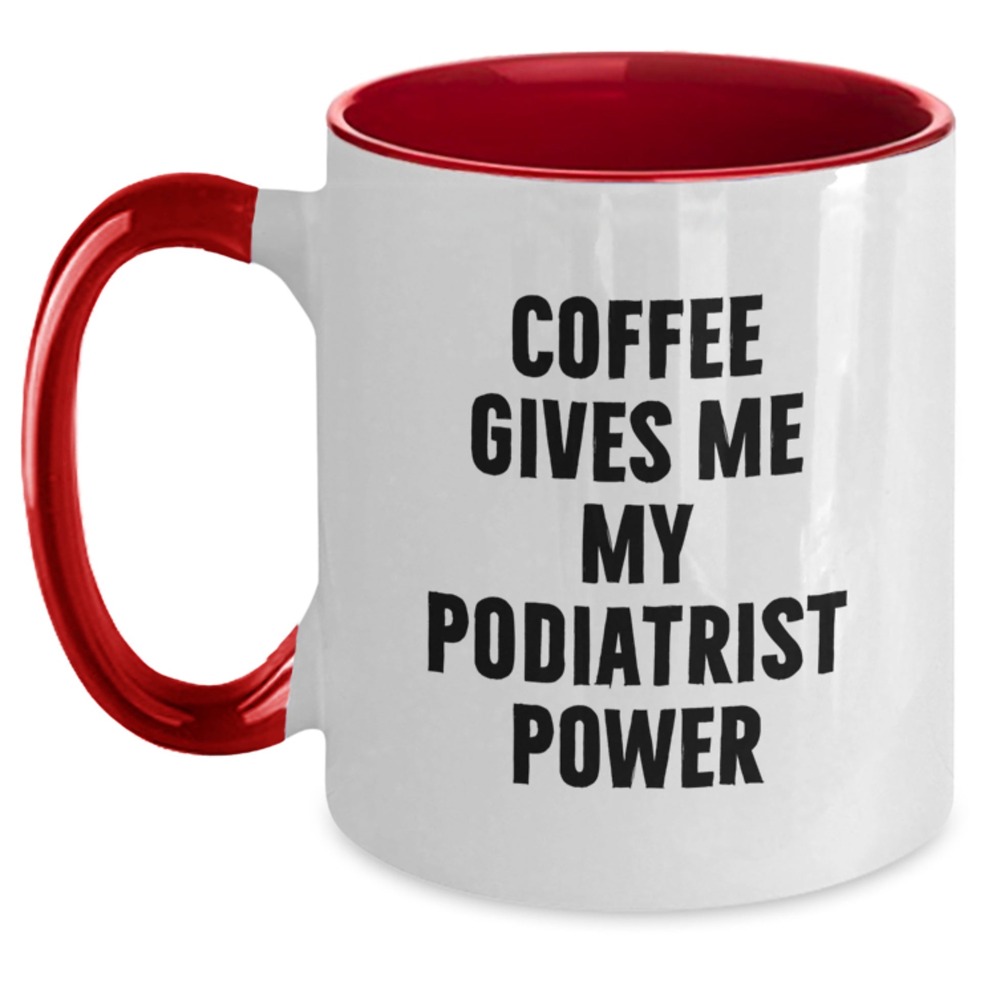 Funny Podiatrist Gifts for Men Women Friends Coworkers Family - Coffee Gives Me My Podiatrist Power Two Tone Christmas Unique Mug - Main