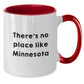Minnesota Gifts from Friends - Funny Two Tone Coffee Mug for Birthday, 'There's No Place Like Minnesota' - Additional