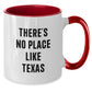 Funny Texas Two Tone Coffee Mugs Gifts from Men to Friends - There's No Place Like Texas Christmas Unique Gifts - Additional