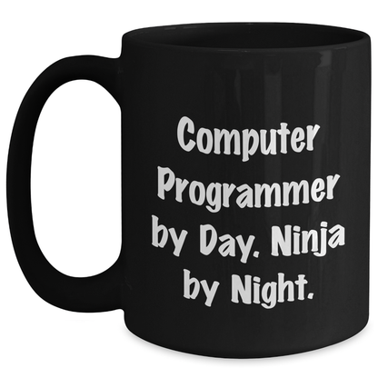 Funny Computer Programmer Gifts from Friends for Men Unique Graduation Mugs - 'Computer Programmer By Day. Ninja By Night.' Black Coffee Mug - Main
