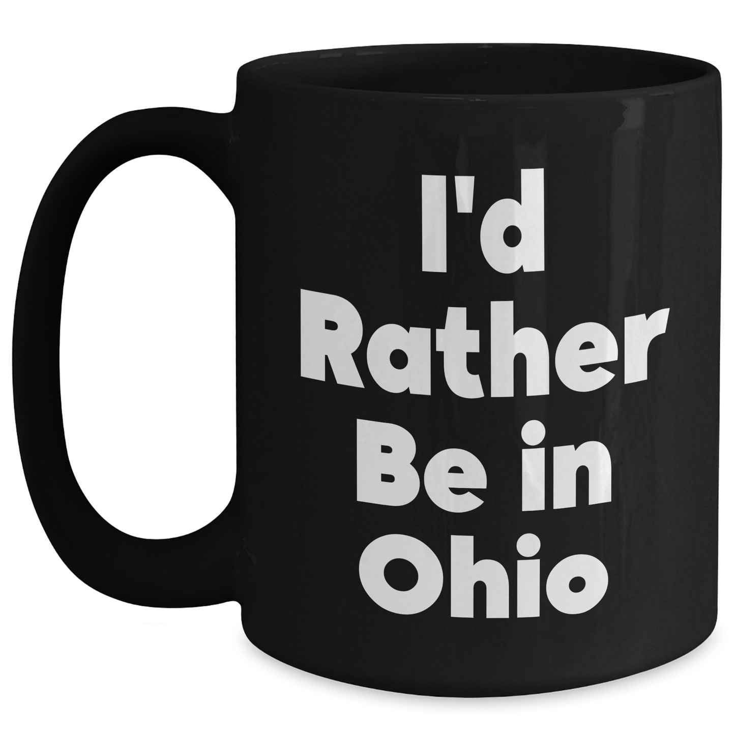 Funny Ohio Gifts from Friends and Family - I'd Rather Be In Ohio Black Coffee Mug for Graduation - Main