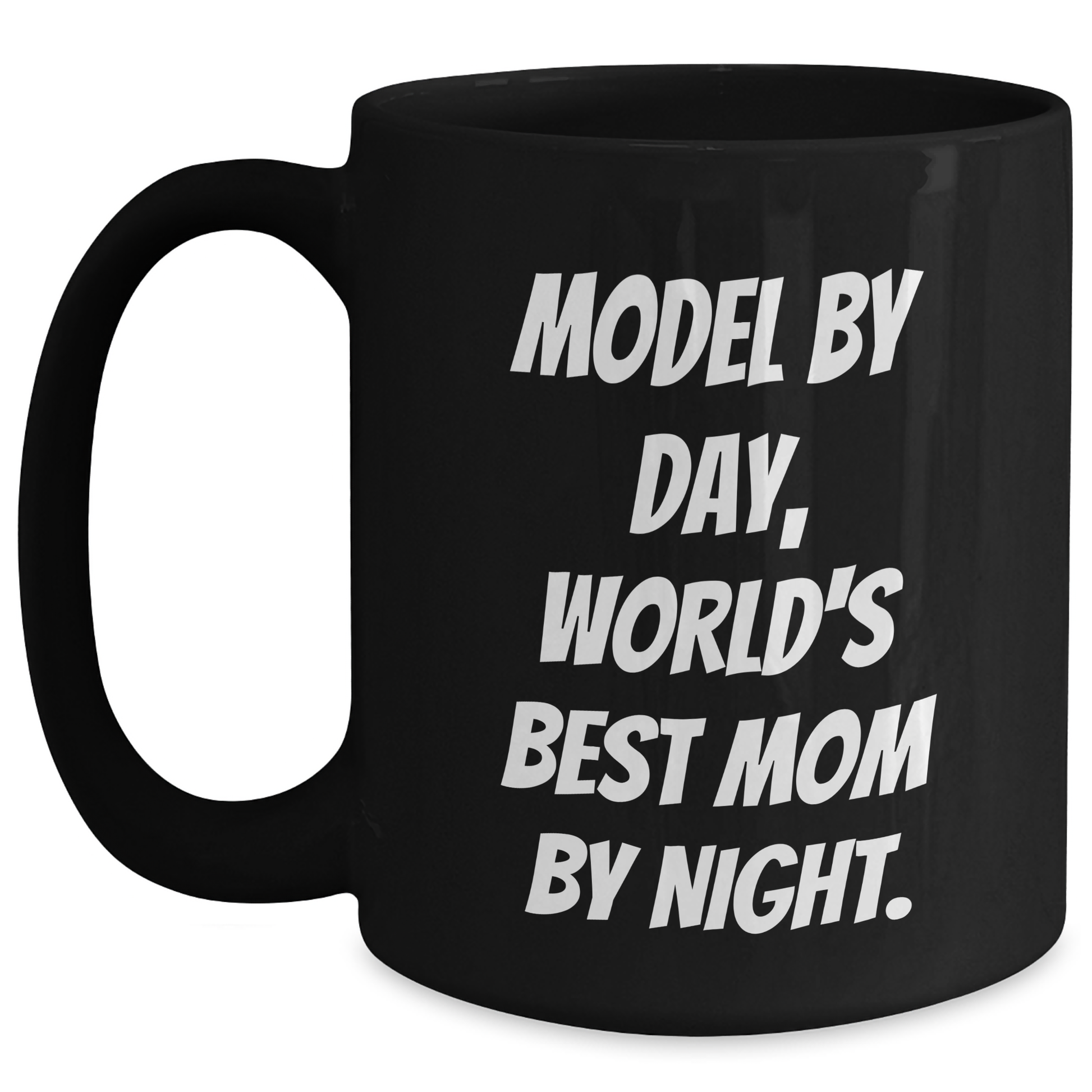 Model By Day, Funny Gifts from Men for Model, Black Coffee Mug for Father's Day, World's Best Mom By Night. - Main
