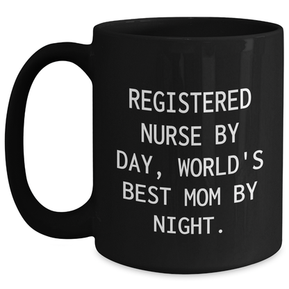 Funny Gifts for Registered Nurses - 'Registered Nurse By Day, World's Best Mom By Night.' Black Coffee Mugs for Dad on Father's Day, Gifts from Family - Main