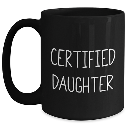 Funny Daughter Certified Gifts from Mom for Daughter's Black Coffee Mug - Perfect for Father's Day Unique Gifts - Main