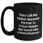 Funny Dad Gifts from Men to Father on Father's Day Unique Black Coffee Mugs, 'They Call Me Father Because Partner In Crime Makes Me Sound Like A Bad Influence' - Main
