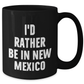 Funny New Mexico Gifts - 'I'd Rather Be In New Mexico' Black Coffee Mug for Mother's Day, Gifts from Friends, Family, or Coworkers - Additional