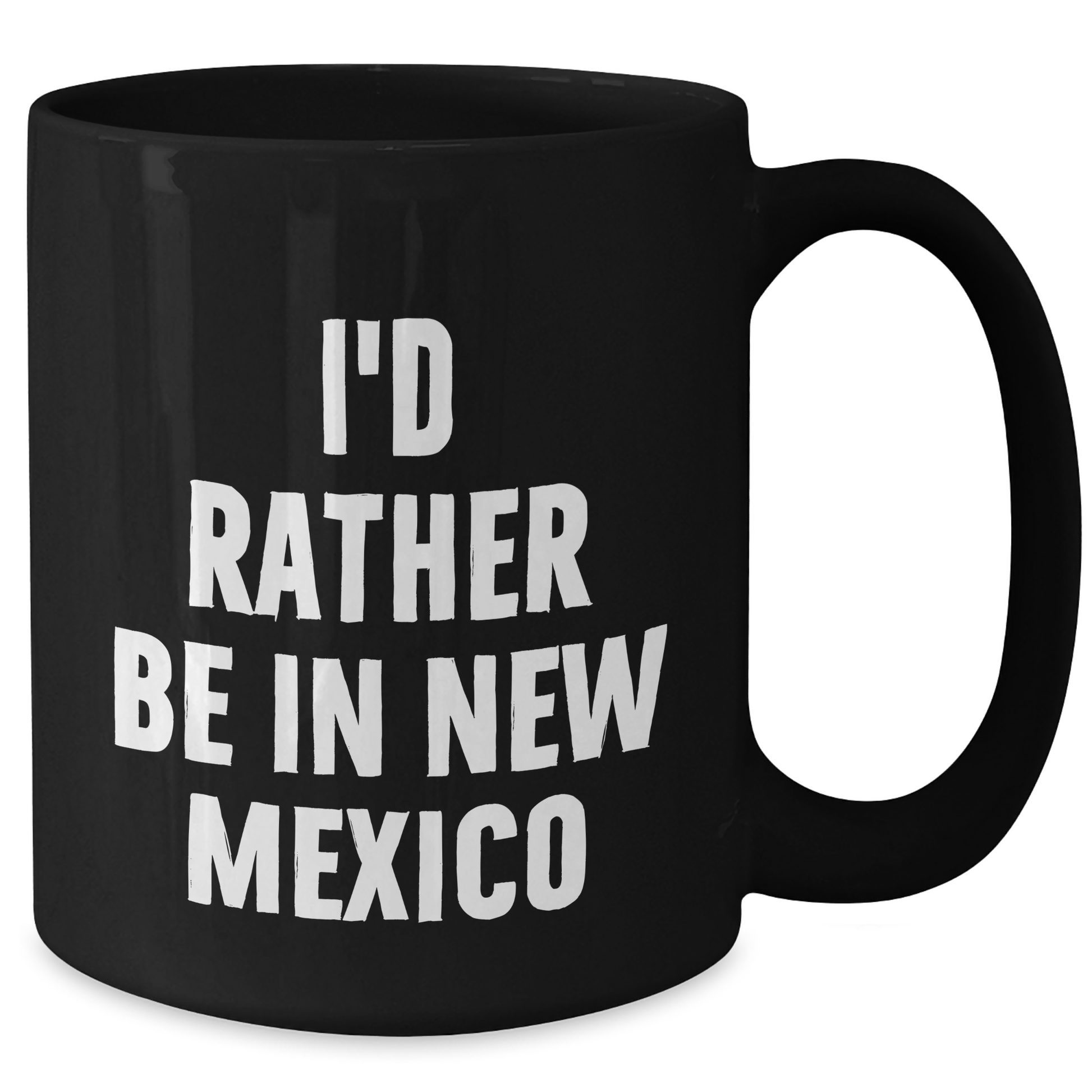 Funny New Mexico Gifts - 'I'd Rather Be In New Mexico' Black Coffee Mug for Mother's Day, Gifts from Friends, Family, or Coworkers - Additional