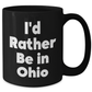 Funny Ohio Gifts from Friends and Family - I'd Rather Be In Ohio Black Coffee Mug for Graduation - Additional