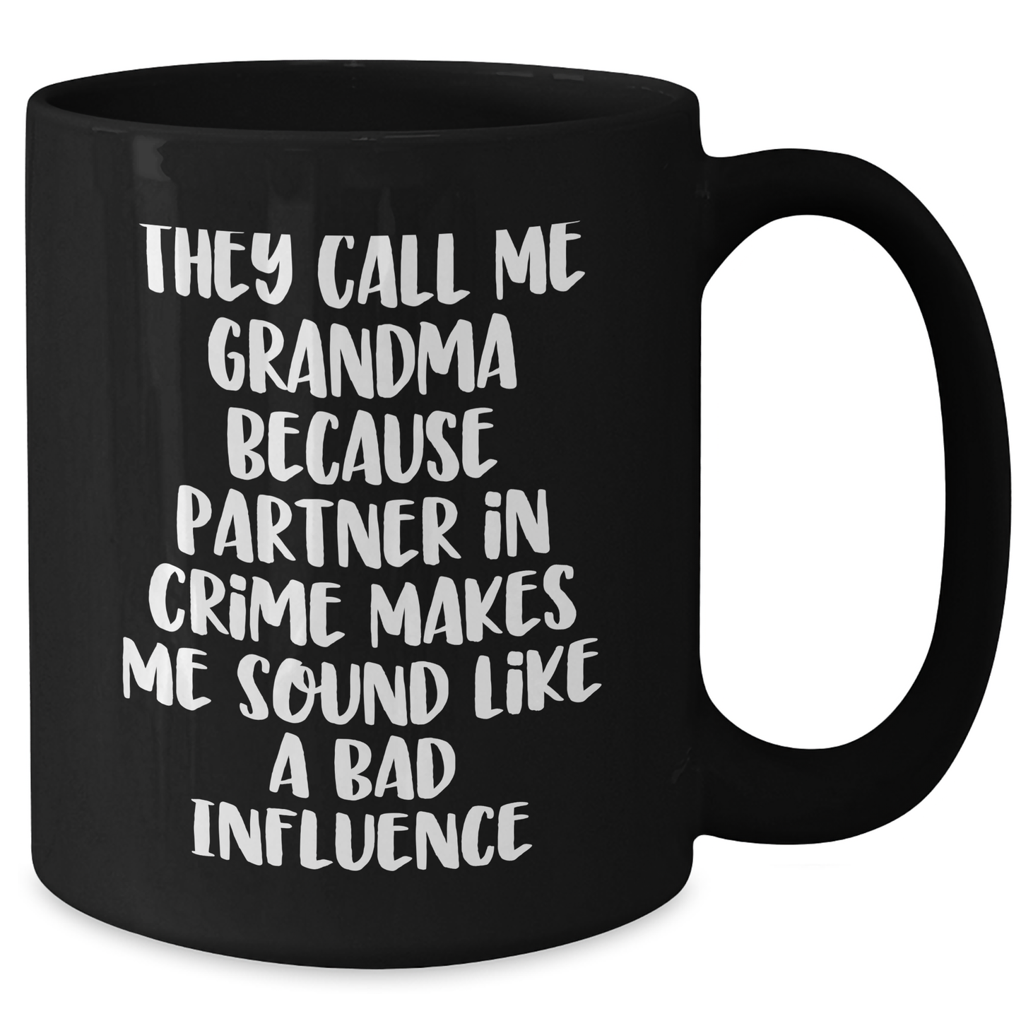 Funny Grandma Gifts, They Call Me Grandma Because Partner In Crime Makes Me Sound Like A Bad Influence, Black Coffee Mug for Grandma, Graduation Unique Gifts from Family and Friends - Additional