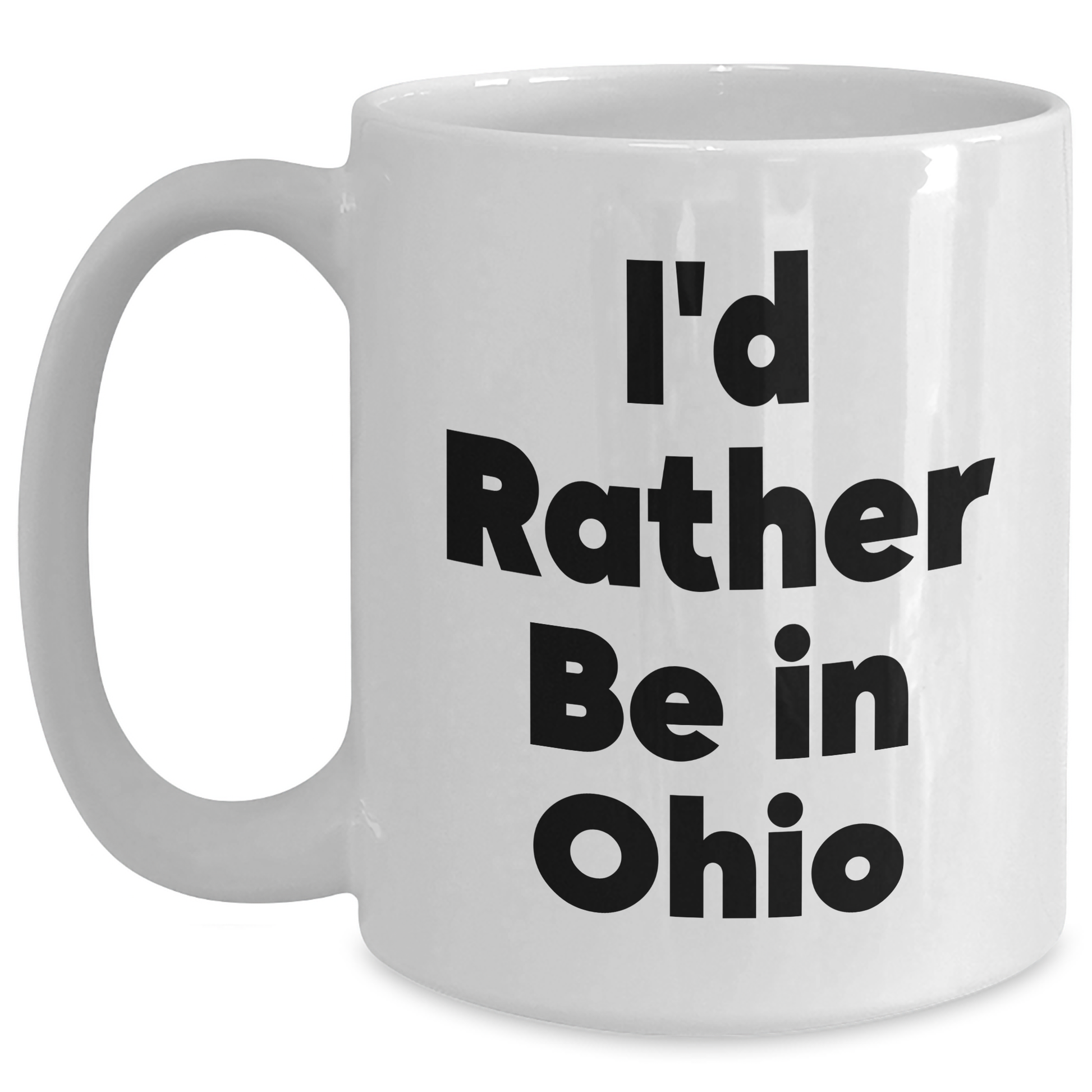 Funny Ohio Gifts I'd Rather Be In Ohio White Coffee Mug, Unique Graduation Mug for Ohio Enthusiasts, Gifts from Family Friends to Ohio Men Women, Gifts for Ohio Lovers - Main