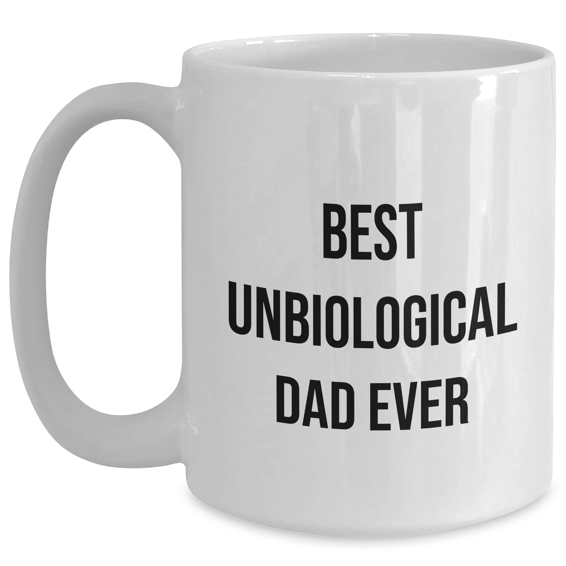 Unbiological Dad Funny Gifts, White Coffee Mug for the Best Unbiological Dad Ever, Mother's Day Unique Gifts from Men - Main