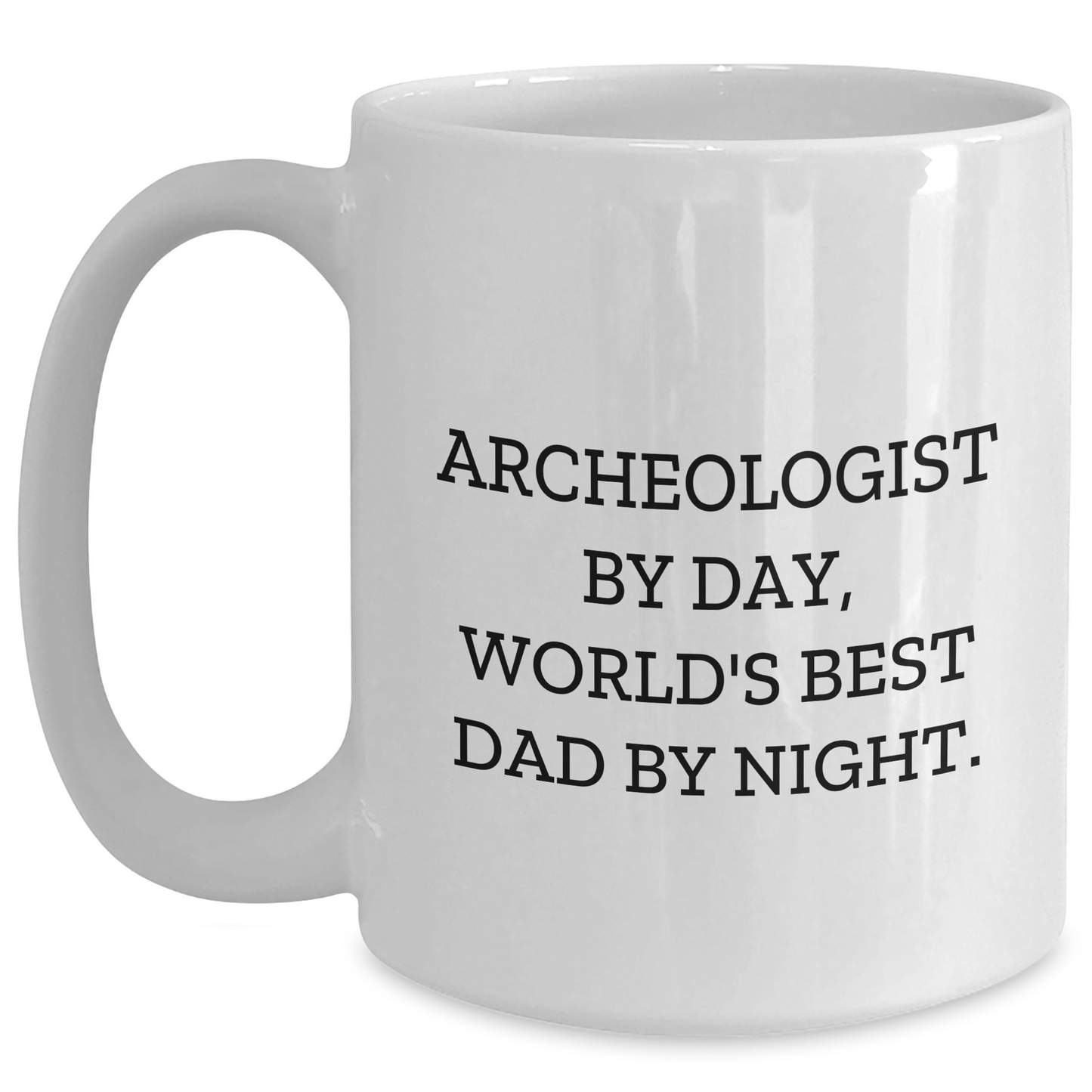 Archeologist Gifts, Funny White Coffee Mugs, Graduation Unique Gifts from Men, Gifts for Archeologist By Day, World's Best Dad By Night. - Main