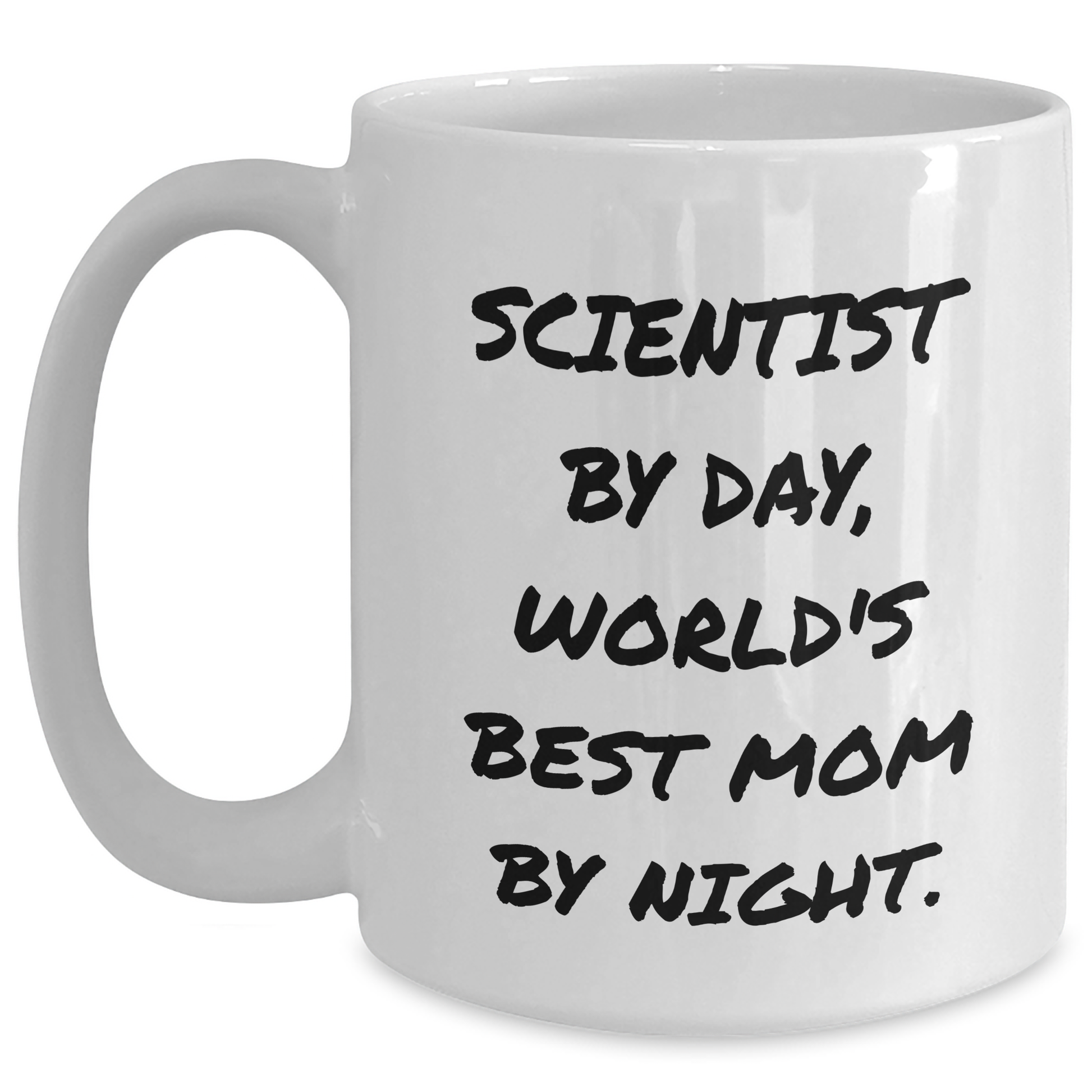 Scientist Mug, Funny Quote, Ideal Gift for Father's Day from Mom, 11oz or 15oz Ceramic White Coffee Mug - Main