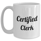 Funny Clerk Gifts for Men - White Coffee Mug, 11oz or 15oz Capacity, Certified Clerk Quote, Gifts from Men for Dads on Father's Day - Main