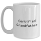 Funny Grandfather Gifts from Men to Grandfather - White Coffee Mug, Certified Grandfather Quote, Father's Day Unique Gifts - Main