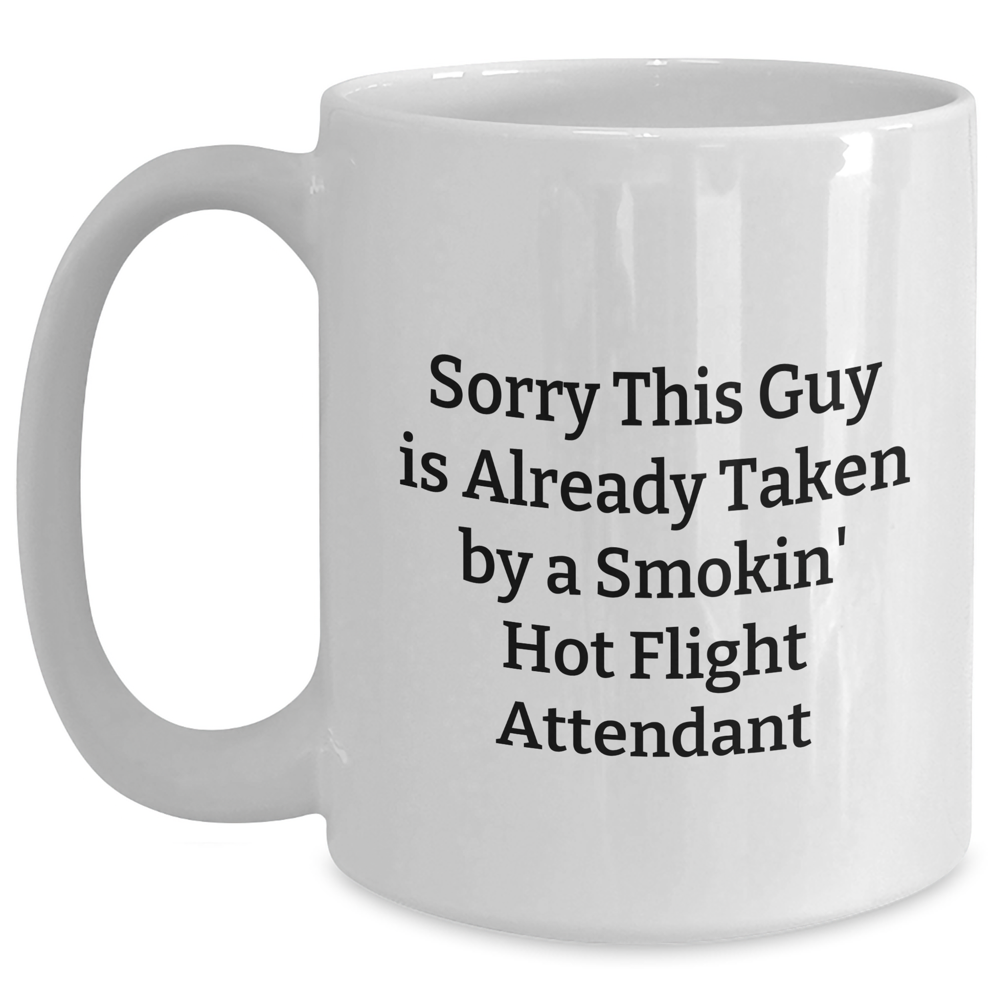 Funny Flight Attendant Gifts for Him, Sorry This Guy Is Already Taken By A Smokin' Hot Flight Attendant White Coffee Mug, Father's Day Unique Gifts from Friends - Main