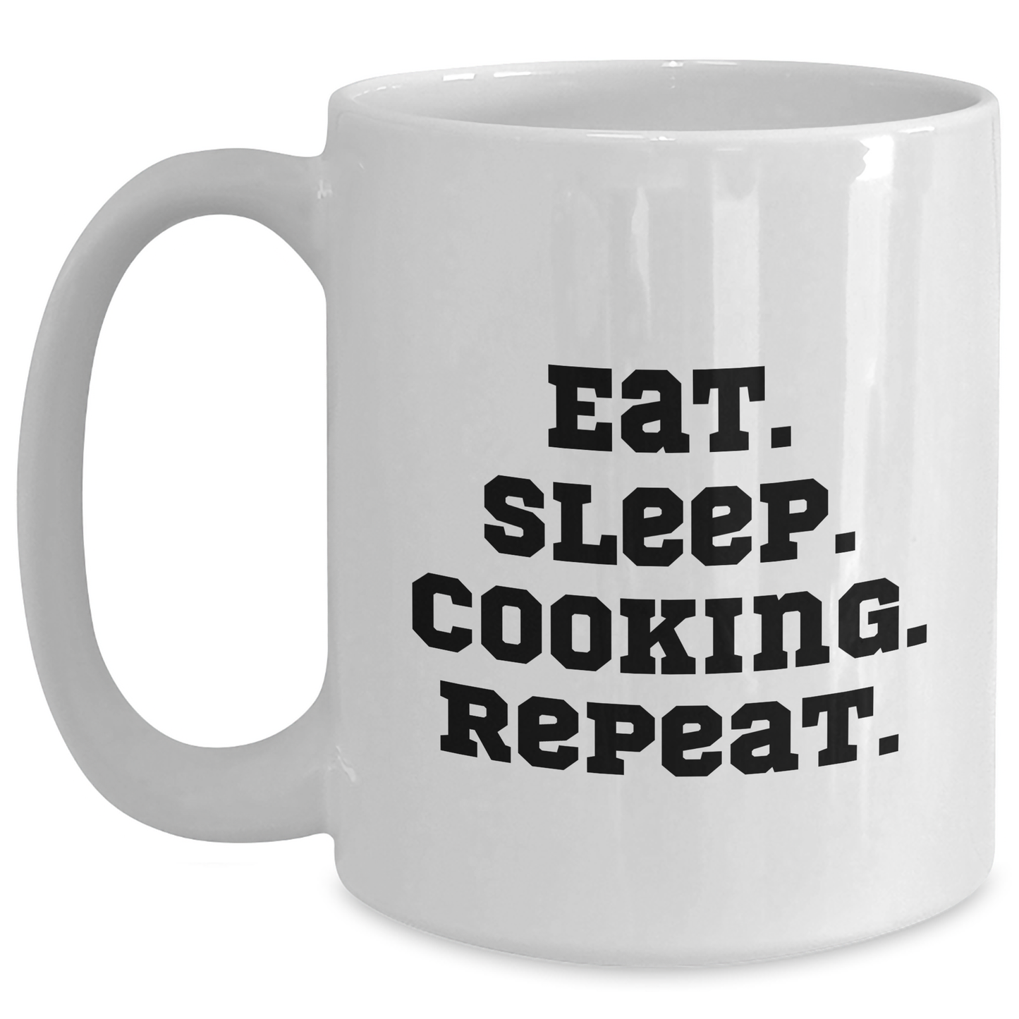 Funny Cooking Quote Gifts from Men for Father's Day Unique White Coffee Mug, Eat. Sleep. Cooking. Repeat., 11oz or 15oz Capacity, Ceramic Material, Microwave and Dishwasher Safe - Main