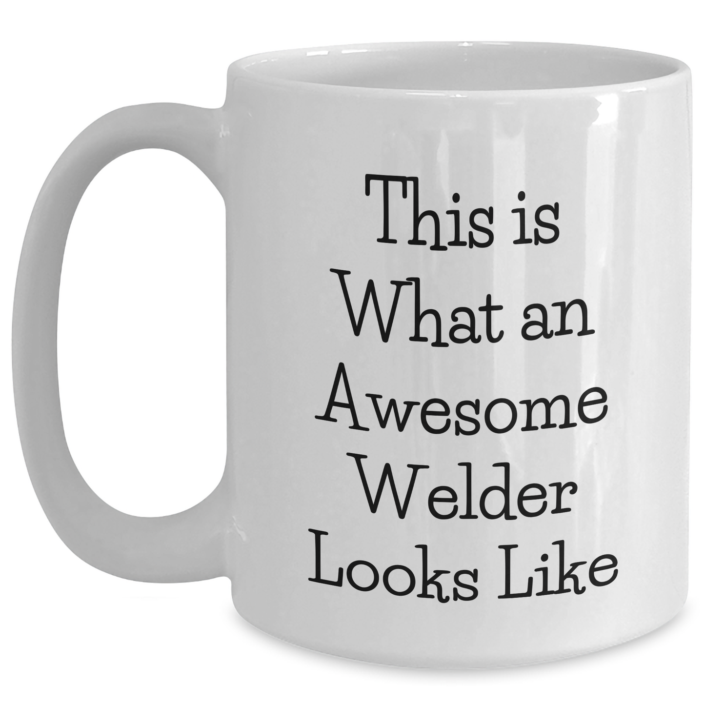 Welder Gift for Father's Day, Funny Coffee Mug, Gifts from Men, 'This Is What An Awesome Welder Looks Like' - White 11oz or 15oz Ceramic Mug - Main