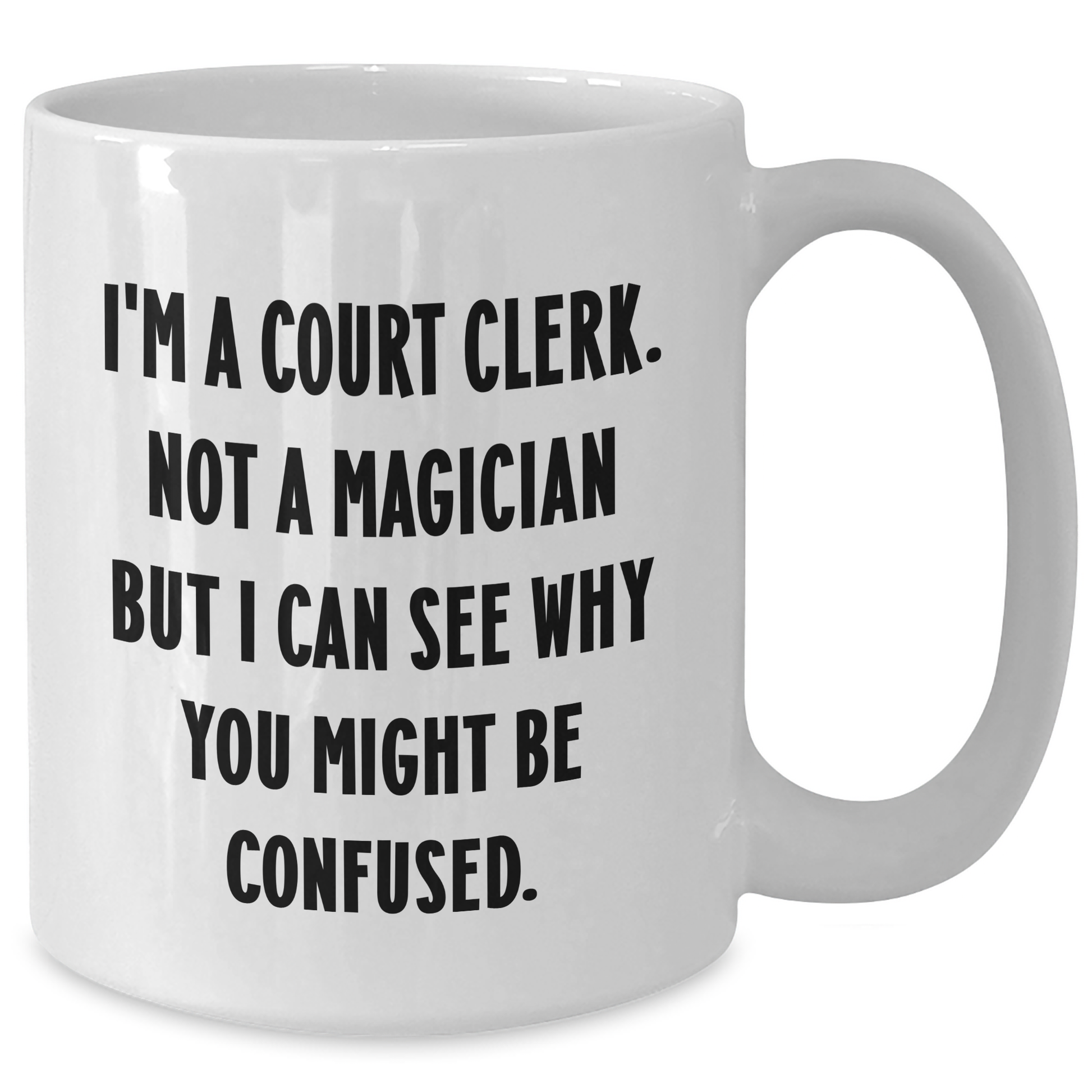 Funny Court Clerk Gifts, 'I'm A Court Clerk. Not A Magician...' White Coffee Mug, Mother's Day Unique Gifts from Friends, Family, or Coworkers - Additional