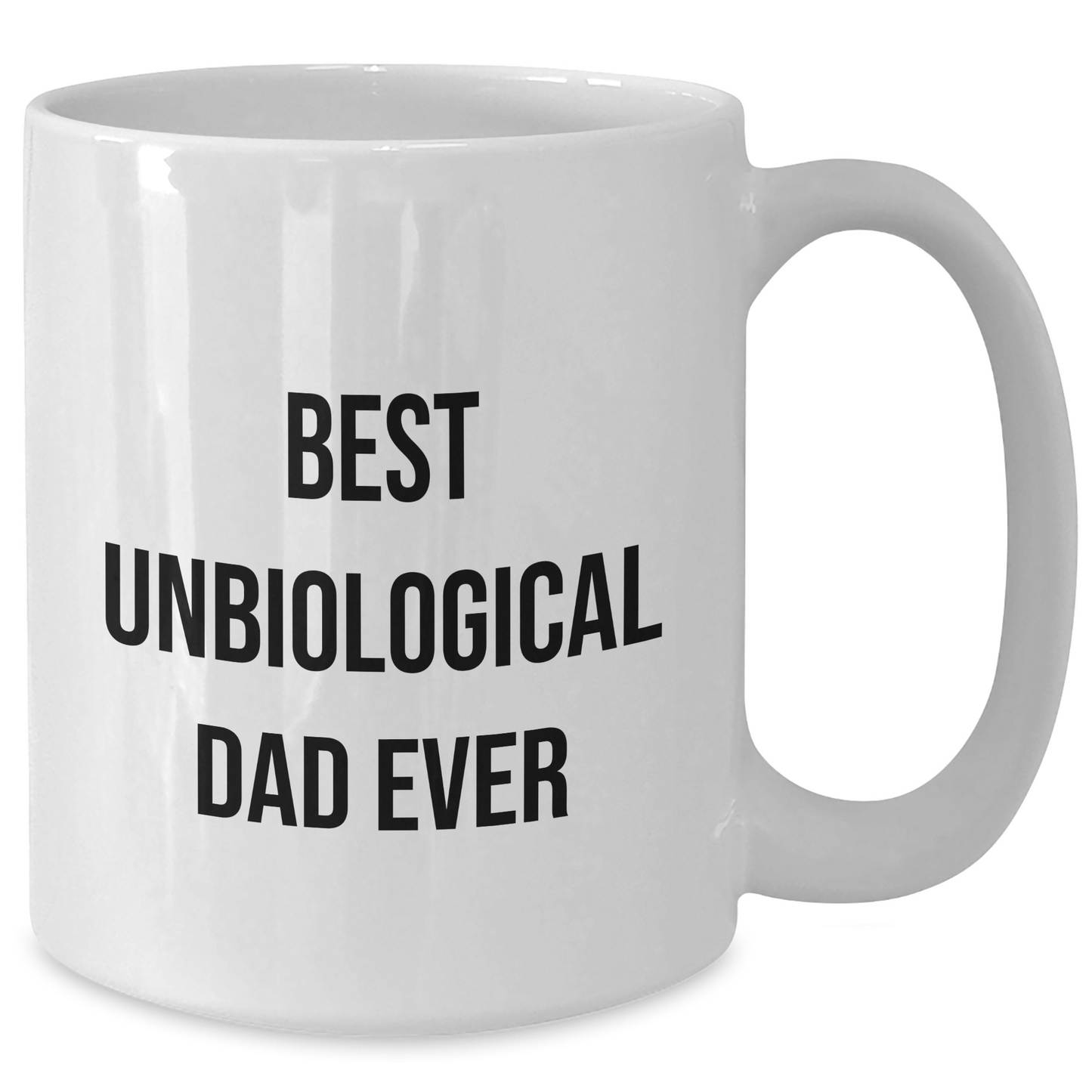 Unbiological Dad Funny Gifts, White Coffee Mug for the Best Unbiological Dad Ever, Mother's Day Unique Gifts from Men - Additional