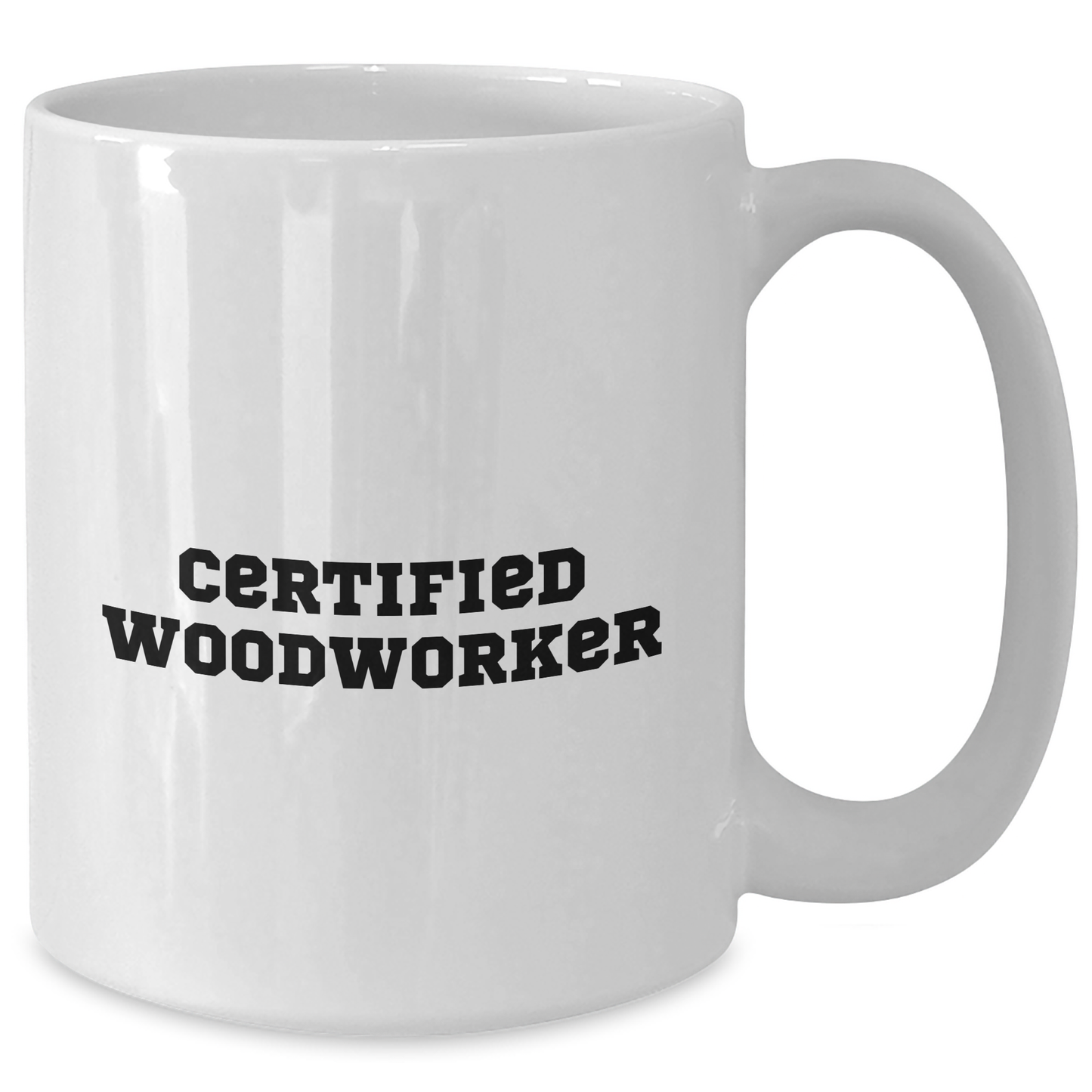 Funny Woodworker Gifts from Friends for Mother's Day - White Coffee Mug, 11oz or 15oz, Ceramic, Microwave, Dishwasher Safe - Additional