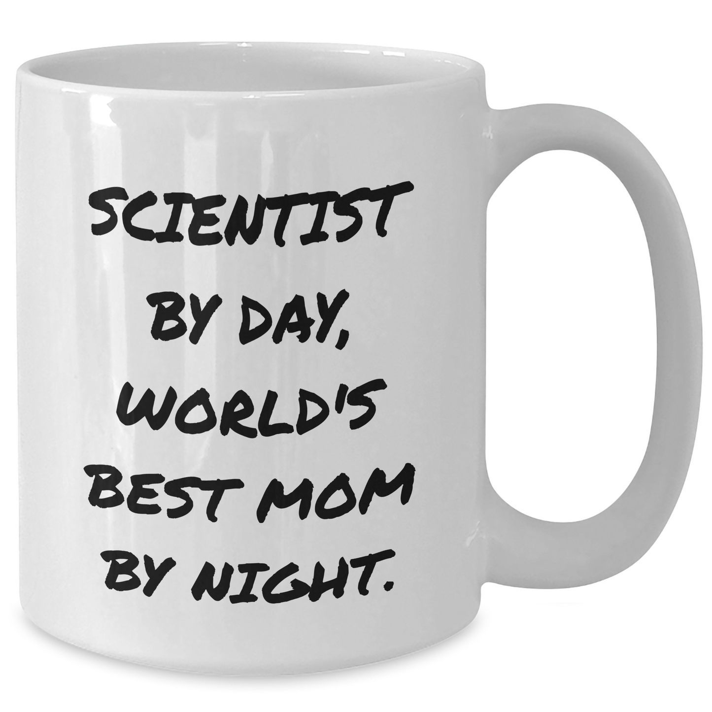 Scientist Mug, Funny Quote, Ideal Gift for Father's Day from Mom, 11oz or 15oz Ceramic White Coffee Mug - Additional