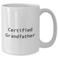Funny Grandfather Gifts from Men to Grandfather - White Coffee Mug, Certified Grandfather Quote, Father's Day Unique Gifts - Additional