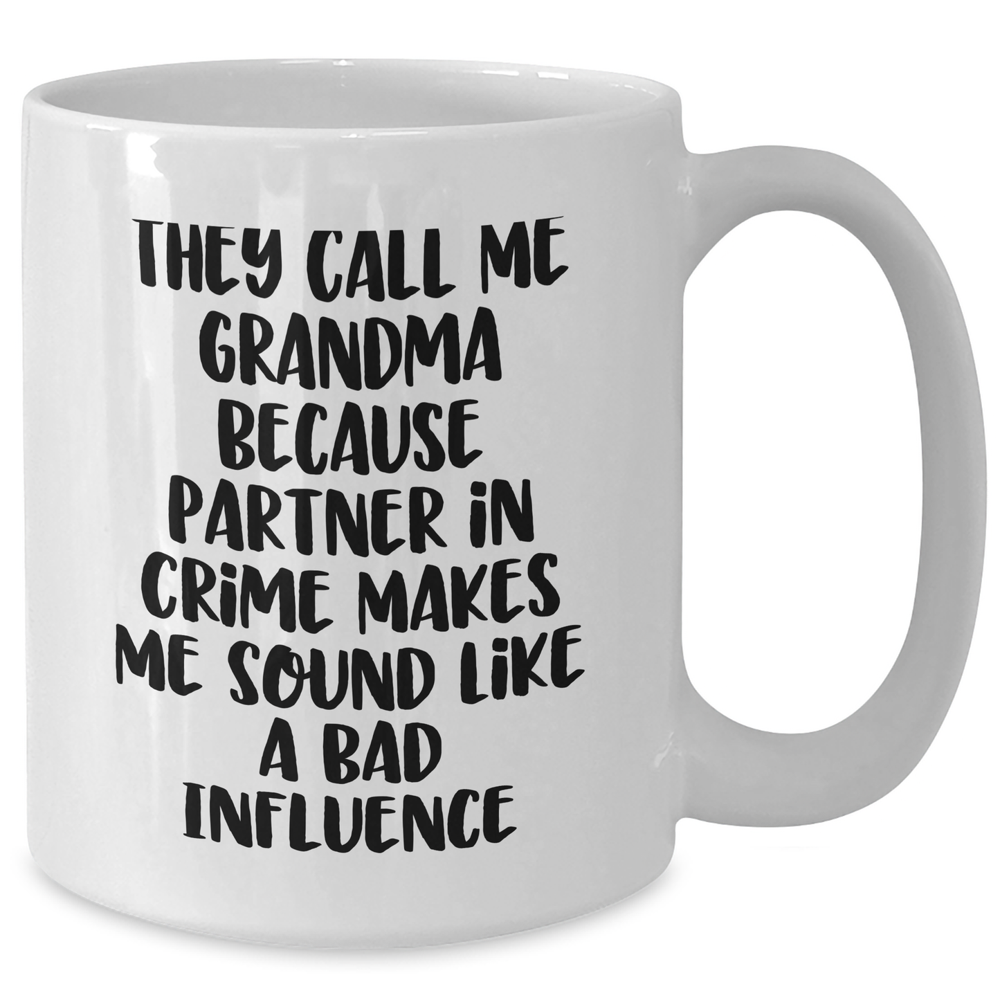 Funny Grandma Gifts, Grandmas Who Rock, White Coffee Mug for Graduation, 'They Call Me Grandma Because Partner In Crime Makes Me Sound Like A Bad Influence' - Gifts from Family for Grandma - Additional